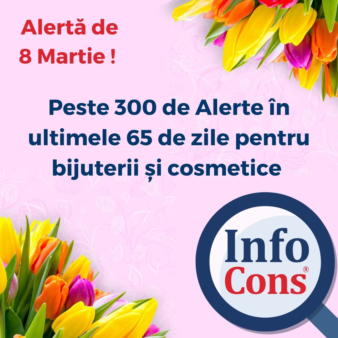 Atenție la produsele de 8 Martie!