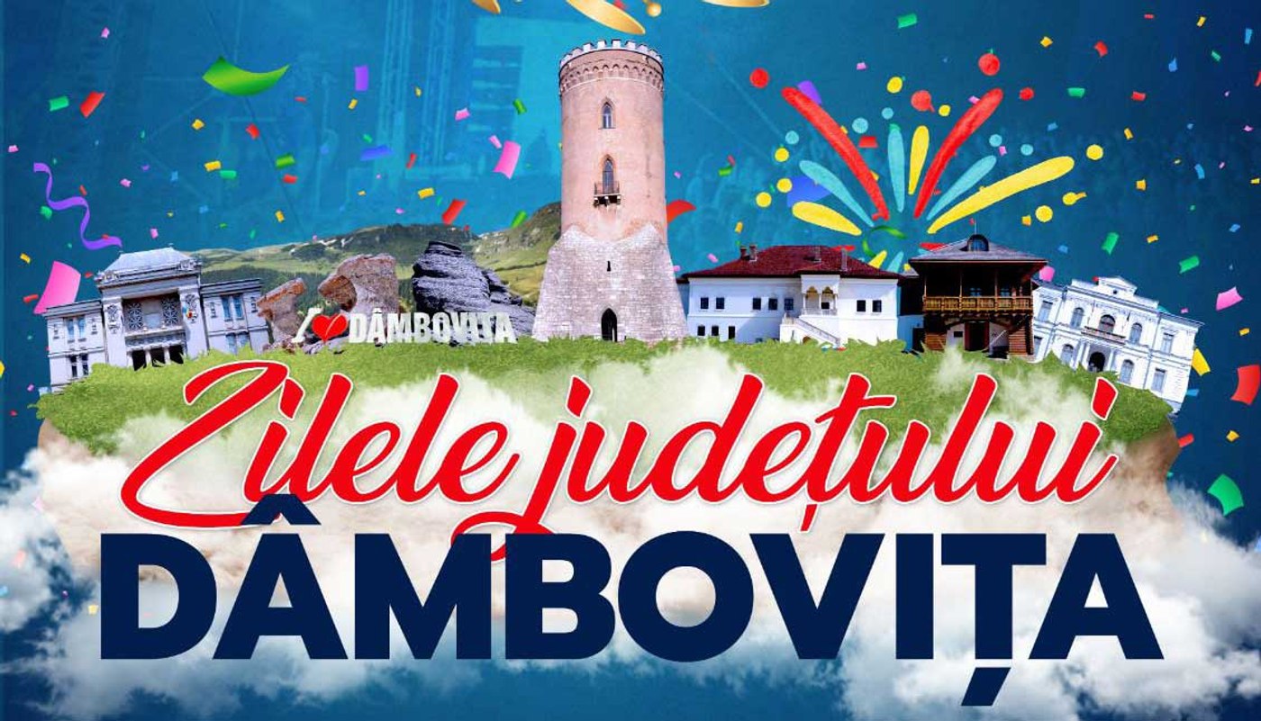 Zilele județului Dâmbovița 2025: 30 mai - 4 iun.